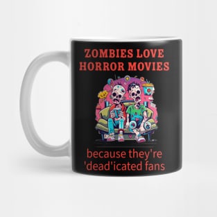 Zombies love horror movies because they're 'dead'icated fans. Mug